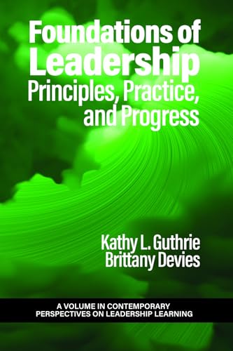 Foundations of Leadership : Principles, Practice, and Progress