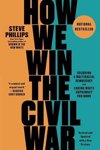 How We Win the Civil War : Securing a Multiracial Democracy and Ending White Supremacy for Good