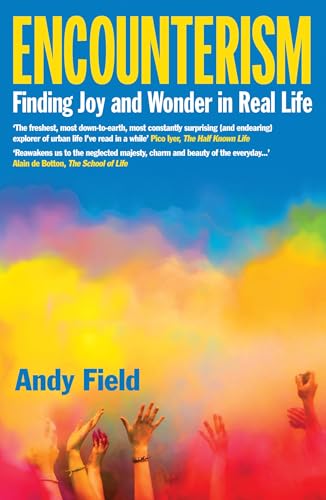 Encounterism : Finding Joy and Wonder in Real Life