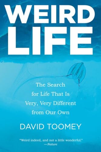 Weird Life: The Search for Life That Is Very