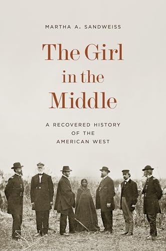 The Girl in the Middle : A Recovered History of the American West