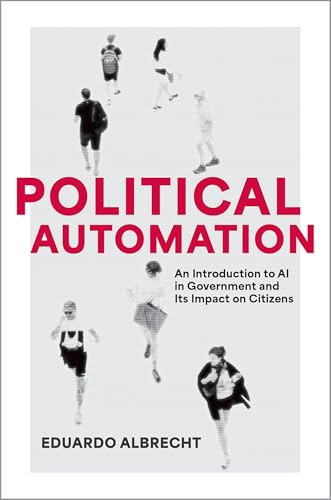 Political Automation : An Introduction to AI in Government and Its Impact on Citizens
