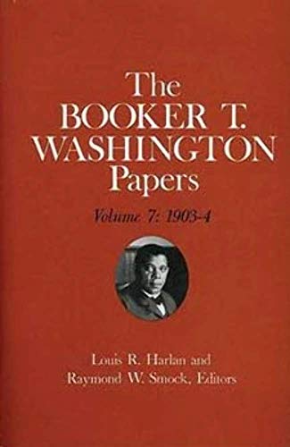Booker T. Washington Papers Volume 7 : 1903-4. Assistant Editor, Barbara S. Kraft