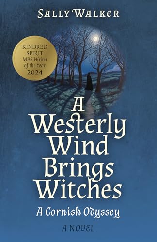 Westerly Wind Brings Witches, A : A Cornish Odyssey | A Novel