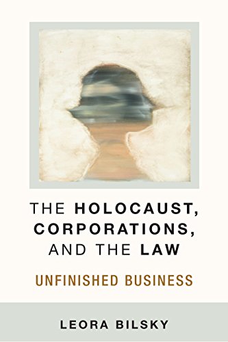The Holocaust, Corporations, and the Law : Unfinished Business
