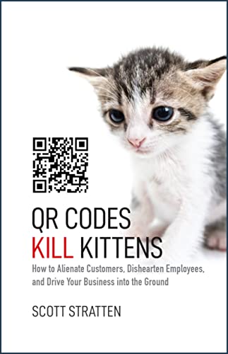 QR Codes Kill Kittens: How to Alienate Customers