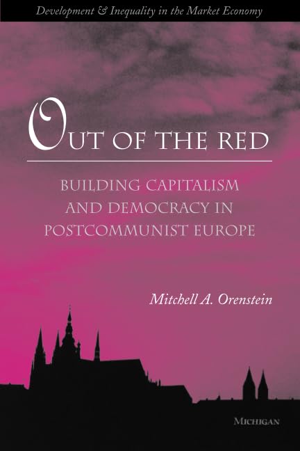Out of the Red : Building Capitalism and Democracy in Postcommunist Europe