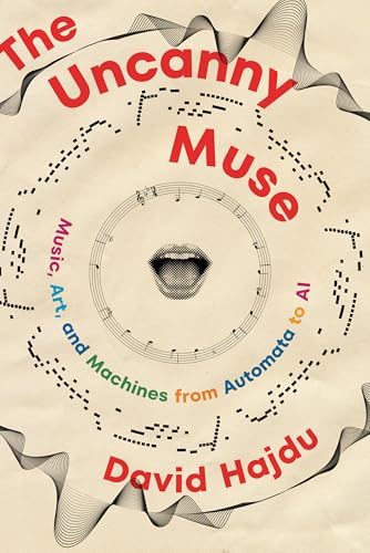 The Uncanny Muse : Music, Art, and Machines from Automata to AI