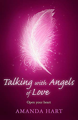 Talking with Angels of Love: Open your Heart