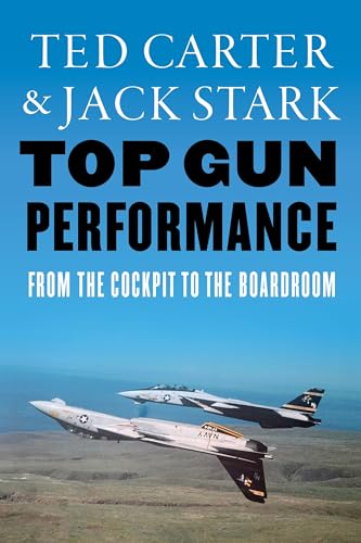 Top Gun Performance : From the Cockpit to the Boardroom