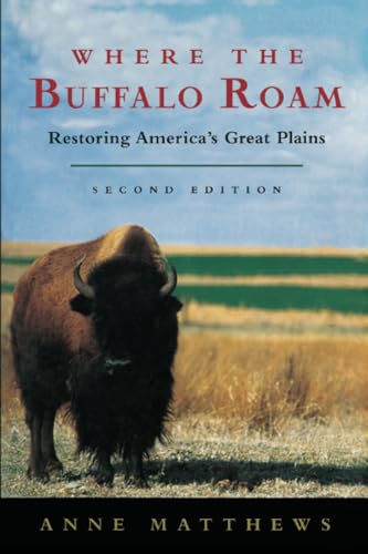 Where the Buffalo Roam: Restoring Americas Great Plains