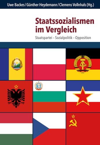 Staatssozialismen im Vergleich : Staatspartei Sozialpolitik Opposition