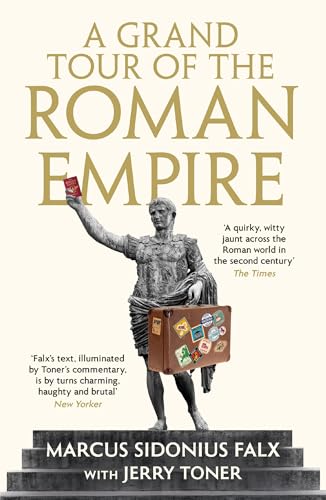 A Grand Tour of the Roman Empire by Marcus Sidonius Falx (The Marcus Sidonius Falx Trilogy)
