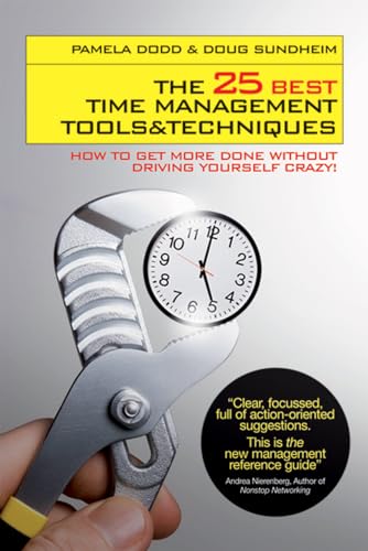 The 25 Best Time Management Tools and Techniques: How to Get More Done without Driving Yourself Crazy