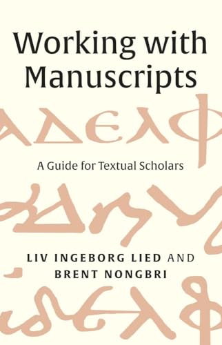 Working with Manuscripts : A Guide for Textual Scholars