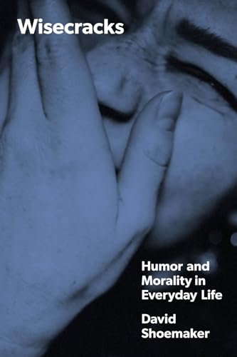 Wisecracks : Humor and Morality in Everyday Life