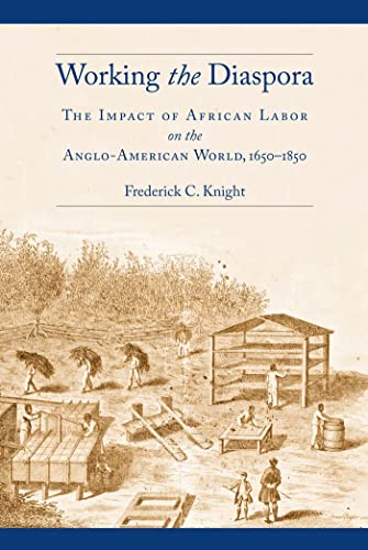 Working the Diaspora: The Impact of African Labor on the Anglo-American World
