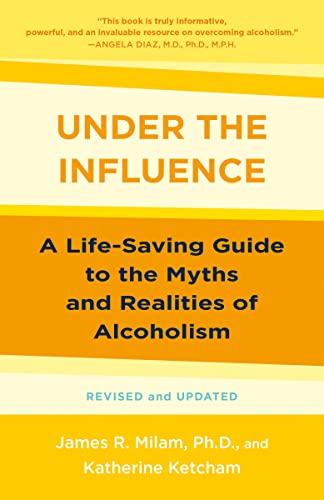 Under the Influence:A Life-Saving Guide to the Myths and Realities of Alcoholism