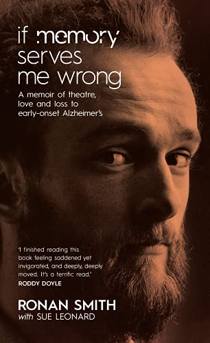If Memory Serves Me Wrong: A memoir of theatre, love and loss to early-onset Alzheimer's