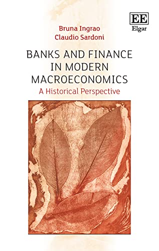 Banks and Finance in Modern Macroeconomics : A Historical Perspective