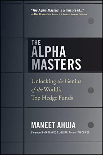 The Alpha Masters: Unlocking the Genius of the Worlds Top Hedge Funds