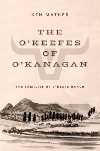 The O'Keefes of O'Kanagan : The Three Families of O'Keefe Ranch