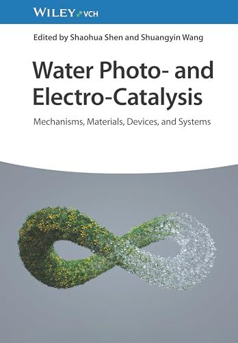 Water Photo- and Electro-Catalysis : Mechanisms, Materials, Devices, and Systems