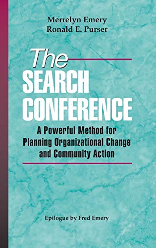 The Search Conference: Powerful Method for Planning Organizational Change and Community Action