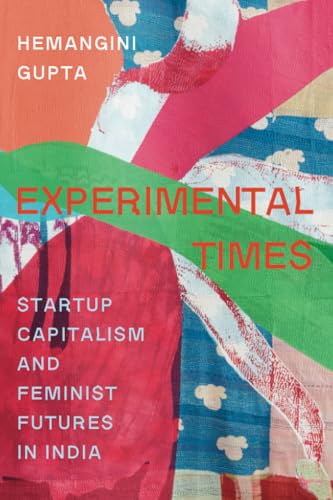 Experimental Times : Startup Capitalism and Feminist Futures in India
