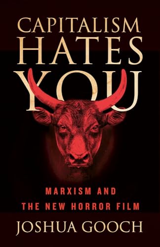 Capitalism Hates You : Marxism and the New Horror Film