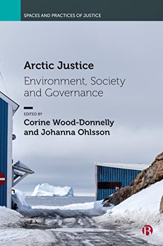 Arctic Justice: Environment, Society and Governance (Spaces and Practices of Justice)