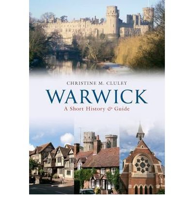 Warwick A Short History and Guide