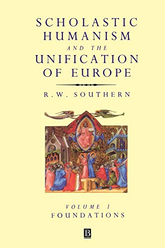 Scholastic Humanism and the Unification of Europe: v. 1: Foundations
