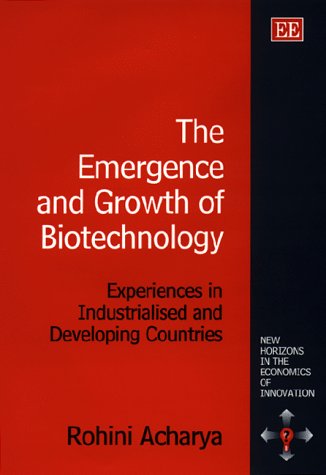 The Emergence and Growth of Biotechnology: Experiences in Industrialised and Developing Countries