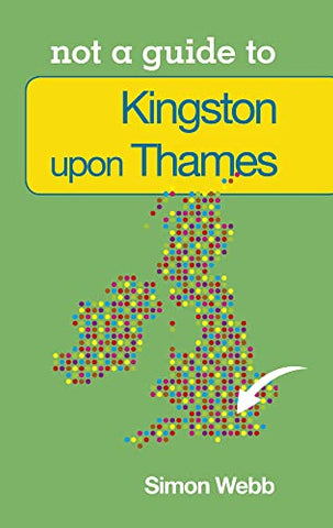 Kingston-upon-Thames (Not a Guide to)