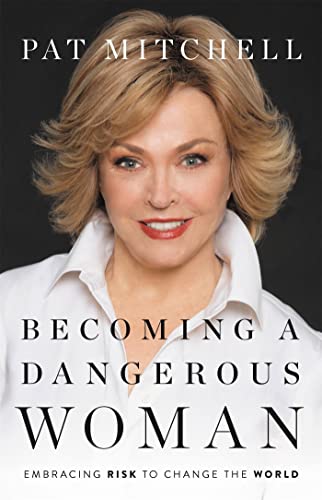 Becoming a Dangerous Woman : Embracing Risk to Change the World