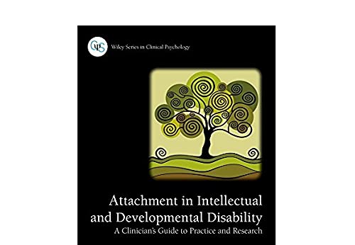 Attachment in Intellectual and Developmental Disability: A Clinicians Guide to Practice and Research