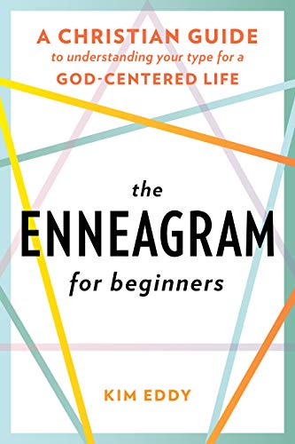 The Enneagram for Beginners: A Christian Guide to Understanding Your Type for a God-Centered Life: A Christian Guide to Finding Your Type for a God-Centered Life