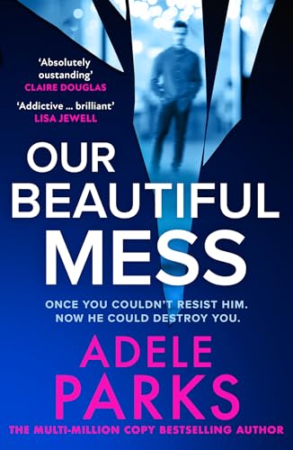 Book cover: "Our Beautiful Mess" by Adele Parks, featuring a man’s silhouette.