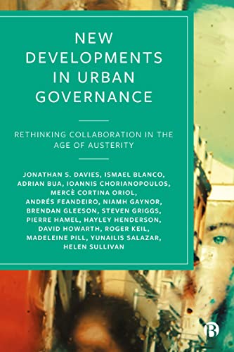 New Developments in Urban Governance : Rethinking Collaboration in the Age of Austerity