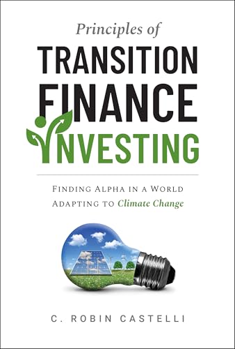 Principles of Transition Finance Investing : Finding Alpha in a World Adapting to Climate Change