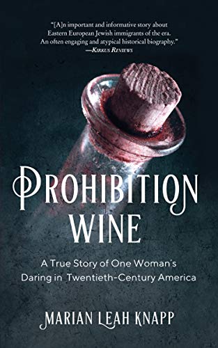 Prohibition Wine : A True Story of One Woman's Daring in Twentieth-Century America