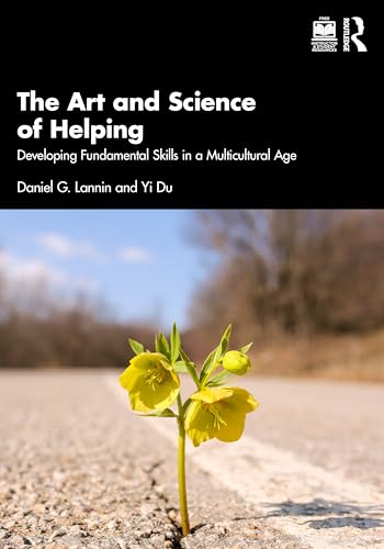 The Art and Science of Helping : Developing Fundamental Skills in a Multicultural Age