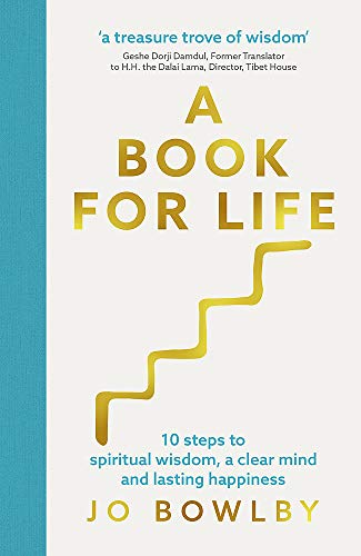 A Book For Life: 10 steps to spiritual wisdom, a clear mind and lasting happiness