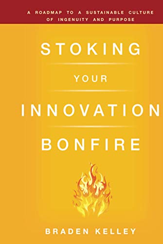 Stoking Your Innovation Bonfire: A Roadmap to a Sustainable Culture of Ingenuity and Purpose