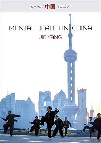 Mental Health in China: Change, Tradition and Therapeutic Governance (China Today)