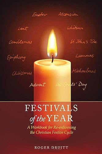 Festivals of the Year : A Workbook for Re-Enlivening the Christian Festive Cycle