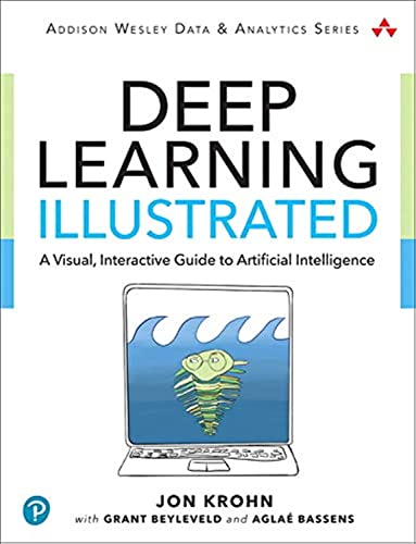 Deep Learning Illustrated: A Visual, Interactive Guide to Artificial Intelligence (Addison-Wesley Data & Analytics Series)