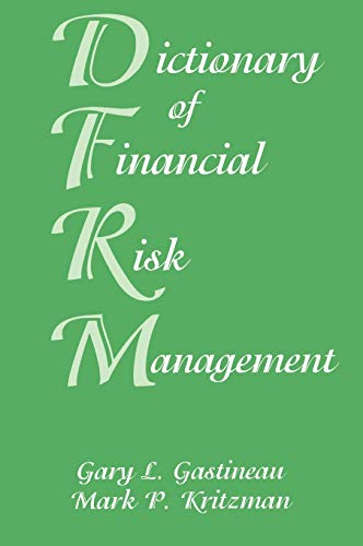The Dictionary of Financial Risk Management
