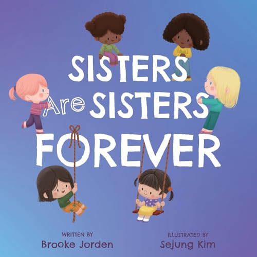 Sisters Are Sisters Forever : A Board Book about Sibling Love